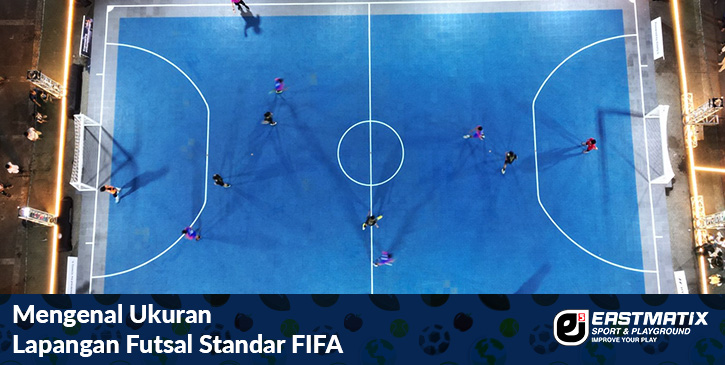 Ukuran Lapangan Futsal Interlock Eastmatix Standar FIFA